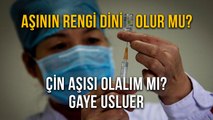 Aşının Rengi Dini Olur mu?Çin Aşısı Olalım Mı? Gaye Usluer