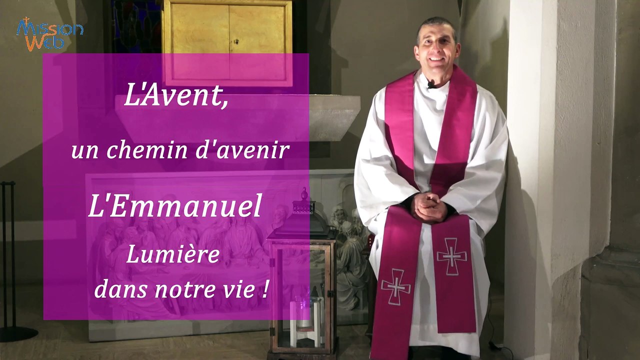 L’Avent un chemin d’avenir, l’Emmanuel Lumière dans notre vie. Père Sébastien ROCH