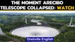 Catastrophic collapse of Arecibo Observatory on camera: watch | Oneindia News