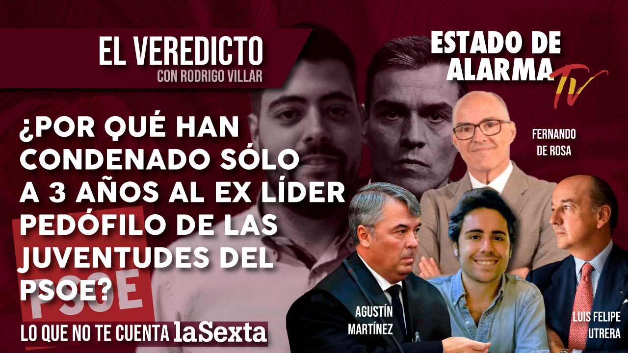 El VEREDICTO: ¿Por qué han CONDENADO sólo a 3 AÑOS al EX LÍDER PEDÓFILO de las juventudes del PSOE?