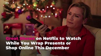 Great Shows on Netflix to Watch While You Wrap Presents or Shop Online This December
