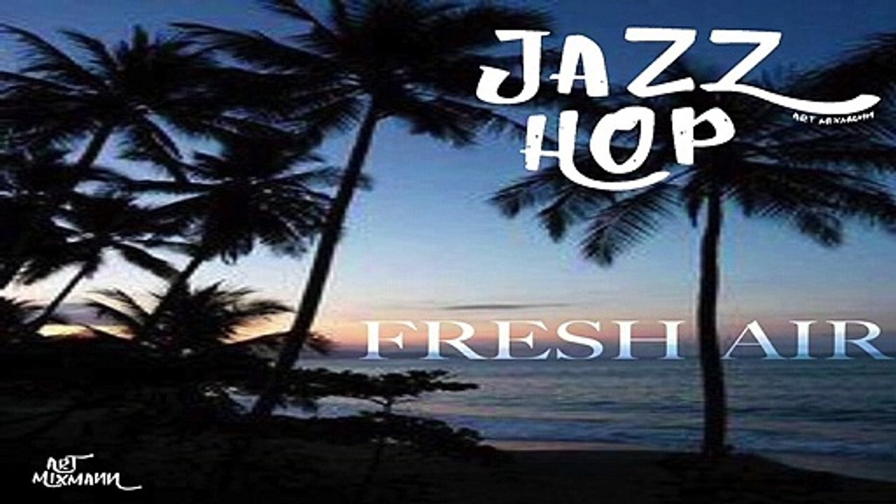 Fresh air - JAZZ HOP /CHILLHOP
