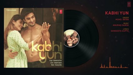 Kabhi Yun (Full Audio Song) Mohammed Irfan | Anurag Saikia | Sangeeta Gupta | T-Series