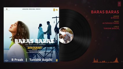 Durgamati: Baras Baras (Audio) Bhumi Pednekar, Arshad Warsi, Karan Kapadia| B Praak|Tanishk Bagchi