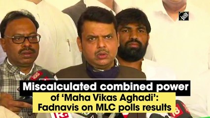 Miscalculated combined power of 'Maha Vikas Aghadi': Fadnavis on MLC polls results