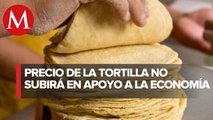 Decisión de no elevar precio de tortilla fue por solidaridad de productores