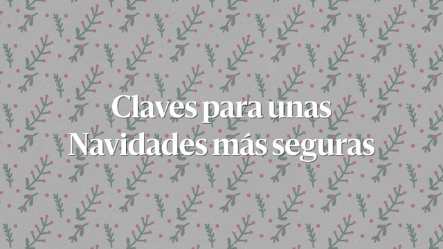Claves para unas Navidades más seguras