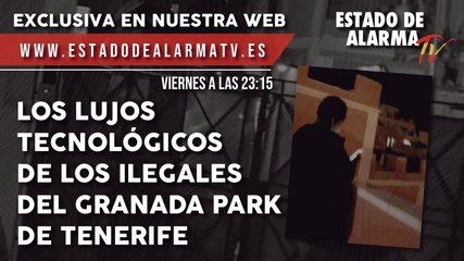 Los LUJOS tecnológicos de los ILEGALES del Granada Park de TENERIFE