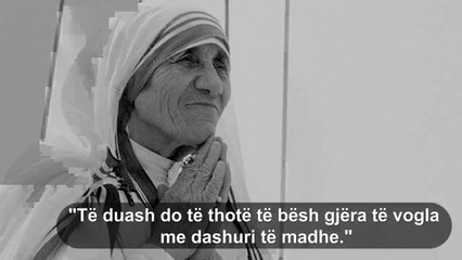 Rama kujton shenjtërimin e Nënë Terezës me disa nga shprehjet e saj