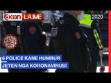 6 police kane humbur jeten nga koronavirusi |Lajme-News