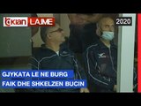 Gjykata le ne burg Faik dhe Shkelzen Bucin