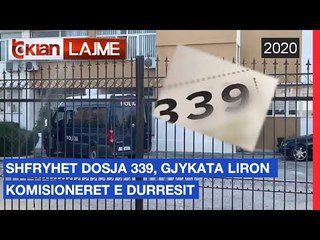 Shfryhet dosja 339, gjykata liron komisioneret e Durresit