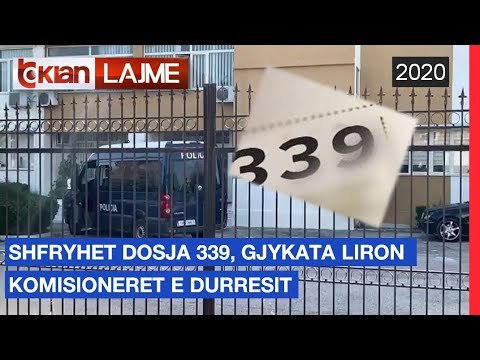 Shfryhet dosja 339, gjykata liron komisioneret e Durresit