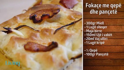 Receta në 2 minuta - Fokaçe me qepë dhe pançetë