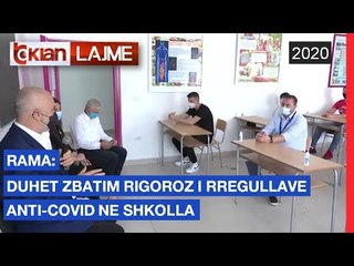 Rama: Duhet zbatim rigoroz i rregullave anti-Covid ne shkolla | Lajme - News