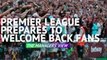 Premier League prepares to welcome back fans - the managers' view