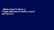 Write a How-To Book in 7 Days: Become an Author, Expert and Opinion Leader  Best Sellers Rank : #2
