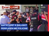 Naftetaret e Ballshit perplasen me policine | Lajme - News