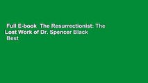Full E-book  The Resurrectionist: The Lost Work of Dr. Spencer Black  Best Sellers Rank : #4
