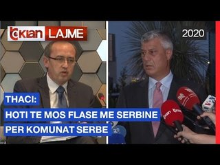 Download Video: Thaci: Hoti te mos flase me Serbine per komunat serbe | Lajme-News