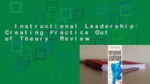 Instructional Leadership: Creating Practice Out of Theory  Review