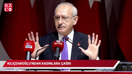 Kılıçdaroğlu’ndan kadınlara çağrı
