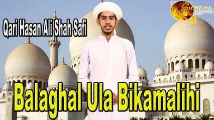 Balaghal Ula Bikamalihi  Qari Hasan Ali Shah Safi  Naat