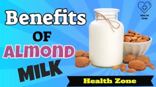 Health Benefits Of Almond Milk, 8 Benefits Of Almond Milk