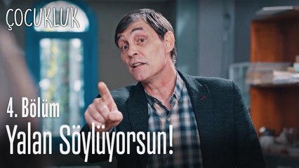 Yalan söylüyorsun - Çocukluk 4. Bölüm