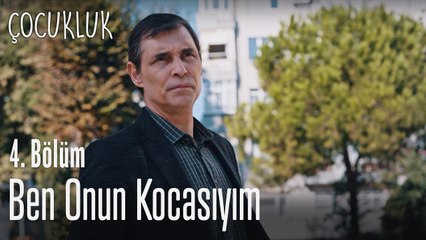 Ben onun kocasıyım - Çocukluk 4. Bölüm