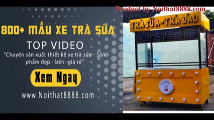 Xe trà sữa đẹp giá rẻ - Tổng Hợp video xe trà sữa đẹp ! Xem ngay