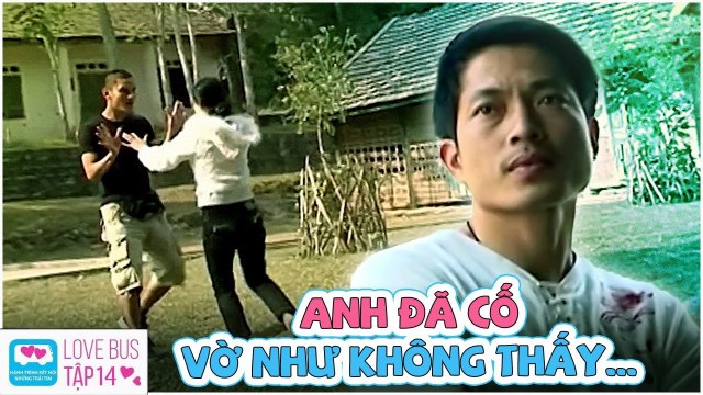 Love Bus - Chuyến Xe Tình Yêu Mùa 1 Tập 14 | Anh đã cố VỜ NHƯ KHÔNG THẤY