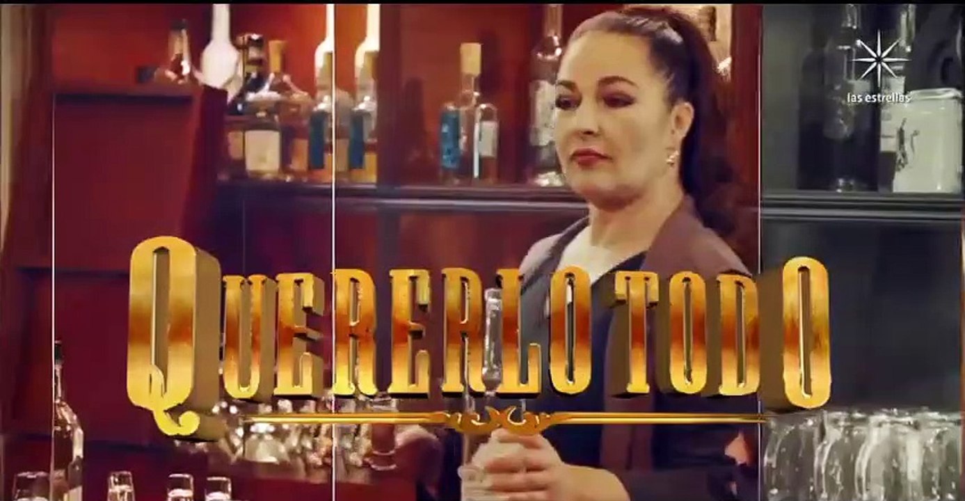 Quererlo Todo - Capítulo 19 - Completo