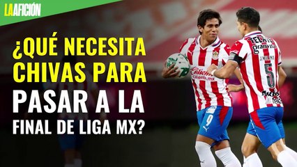 ¿Qué necesita Chivas para pasar a la Final de Liga MX?