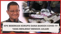 KPK Beberkan Korupsi Dana Bansos Covid-19 yang Menjerat Mensos Juliari