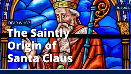 Dear Who?: The Saintly Origin of Santa Claus