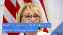 DeVos suspends student federal loan payments through January, and other top stories in business from December 06, 2020.