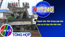 Người đưa tin 24G (6g30 ngày 6/12/2020) - Người dân Tiền Giang gặp khó sau sự cố sập cầu dân sinh
