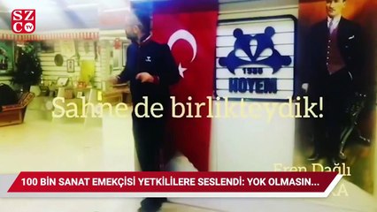 100 bin sanat emekçisi yetkililere seslendi