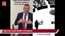 CHP’li Altay “Milletin midesine kuru ekmek giriyor” dedi, AKP’li Tin “O zaman aç değil demek” diye yanıt verdi