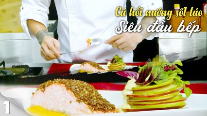 Love cuisine - Siêu đầu bếp | Tập 1: Rớt nước miếng với món cá hồi sốt táo bổ dưỡng ngày dịch