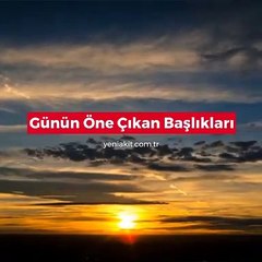 Günün öne çıkan başlıkları - 1 Ekim 2018