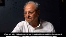 After all, why did veteran actor Pran Had Refused Filmfare Award