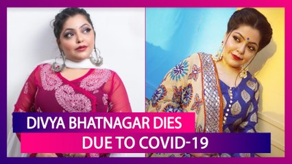 Actress Divya Bhatnagar Dies After Battling With COVID-19
