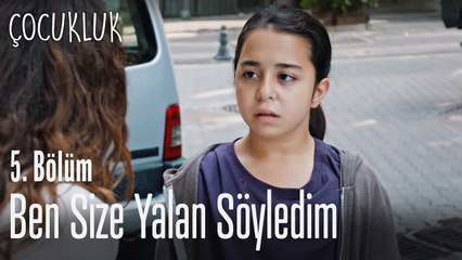 Ben size yalan söyledim - Çocukluk 5. Bölüm