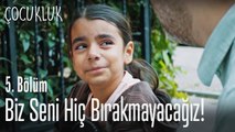 Biz sizi hiç bırakmayacağız - Çocukluk 5. Bölüm