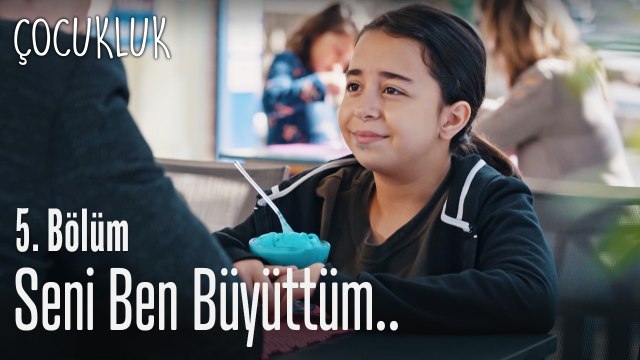 Seni ben büyüttüm öncesi yok - Çocukluk 5. Bölüm