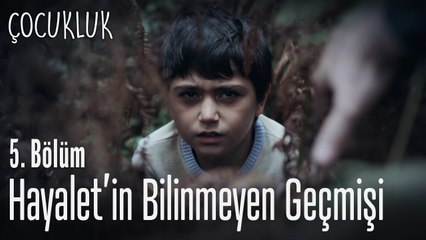 Hayaletin bilinmeyen geçmişi - Çocukluk 5. Bölüm