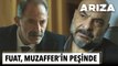 Fuat, Muzaffer'in peşinde | Arıza 13. Bölüm