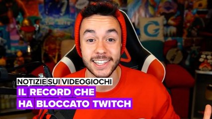 Notizie sui videogiochi: Il record che ha bloccato Twitch